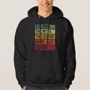 Mens The Man The Myth The Legend Nope Just Jeremy  Hoodie