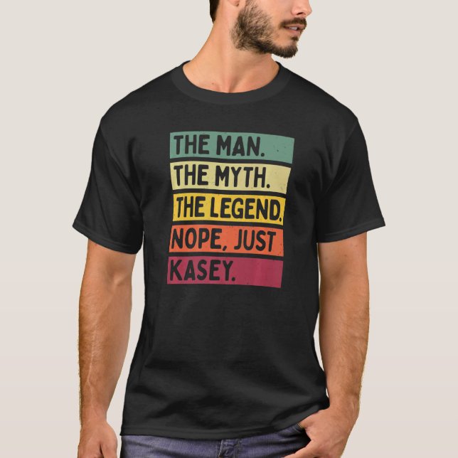 Mens The Man The Myth The Legend Nope Just Kasey   T-Shirt (Front)