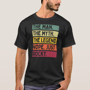 Mens The Man The Myth The Legend Nope Just Rocky T-Shirt
