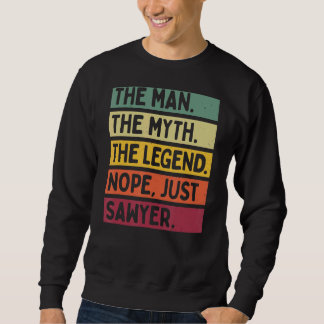 Mens The Man The Myth The Legend Nope Just Sawyer  Sweatshirt