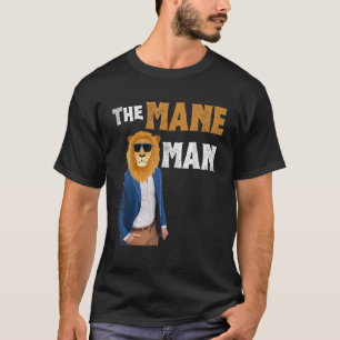 Mens The Mane Man Dad Birthday Funny Father s Day T-Shirt