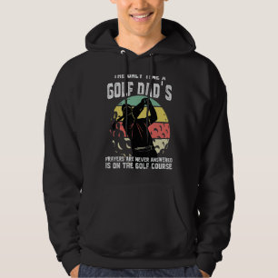Mens The Only Time A Golf Dad's Prayers Are Never Hoodie