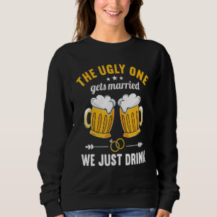 Mens The Ugly One Gets Married We Just Drink Bache Sweatshirt