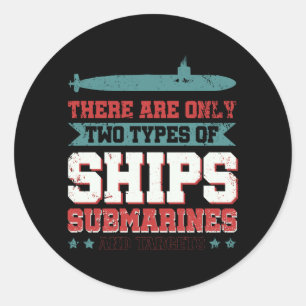 Mens There Are Only Two Types Of Ships Submarines Classic Round Sticker