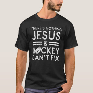 Mens Theres Nothing Jesus & Hockey Cant Fix Ice Ho T-Shirt