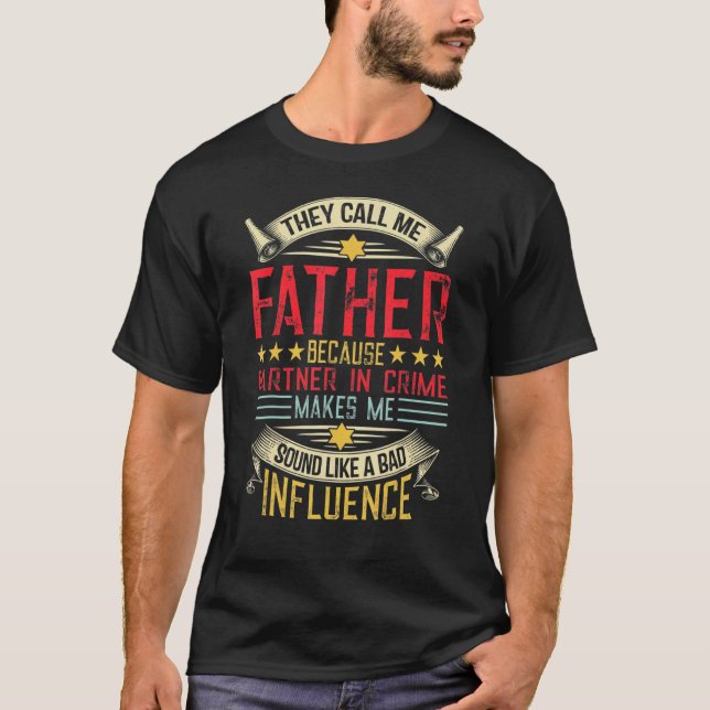 Mens They Call Me Father Because Partner In Crime T-Shirt (Front)