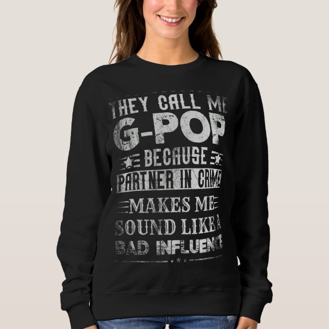 Mens They Call Me G Pop Because Partner In Crime F Sweatshirt (Front)