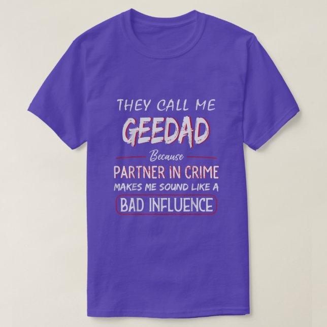 Mens They Call Me Geedad Because Partner In Crime  T-Shirt (Design Front)