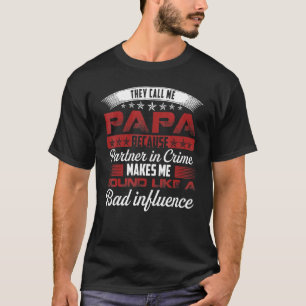 Mens They Call Me Papa Because Partner In Crime  F T-Shirt