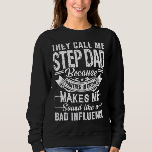 Mens They Call Me Step Dad Because Partner In Crim Sweatshirt
