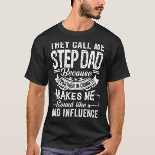 Mens They Call Me Step Dad Because Partner In Crim T-Shirt