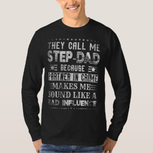 Mens They Call Me Step Dad Because Partner In Crim T-Shirt