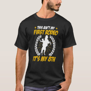 Mens This Aint My First Rodeo Its My 8th American T-Shirt