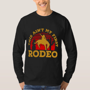 Mens This Aint My First Rodeo Western American Rod T-Shirt