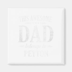 Mens This Awesome Dad Belongs To Peyton Fathers Da Magnet