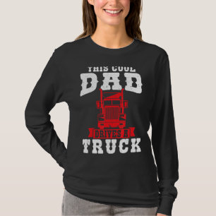 Mens This Cool Dad Drives A Truck Lorry T-Shirt