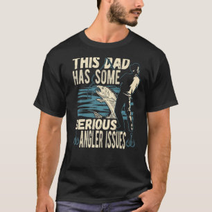 Mens This Dad Has Angler Issues Angling Fishing Fi T-Shirt