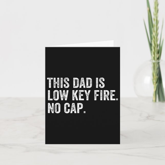 Mens This Dad Is Low Key Fire No Cap Funny Fathers Card (Front)