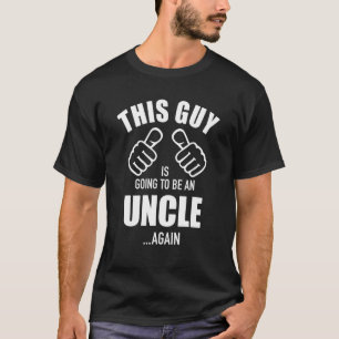 Mens This Guy Going To Be An Uncle Again Pregnancy T-Shirt