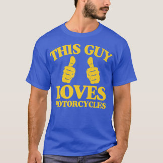 Mens This Guy Loves Motorcycles Funny Two Thumbs C T-Shirt
