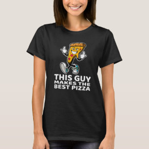 Mens This Guy Makes The Best Pizza Pizza Chef Pizz T-Shirt