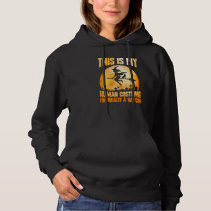 Mens This is my human costume I'm really a witch h Hoodie