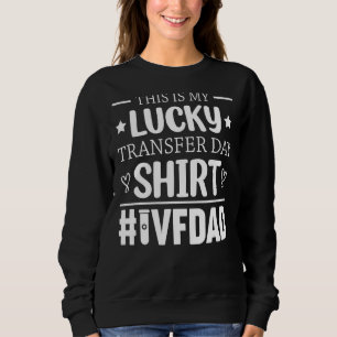 Mens This Is My Lucky Transfer Day Proud Ivf Infer Sweatshirt