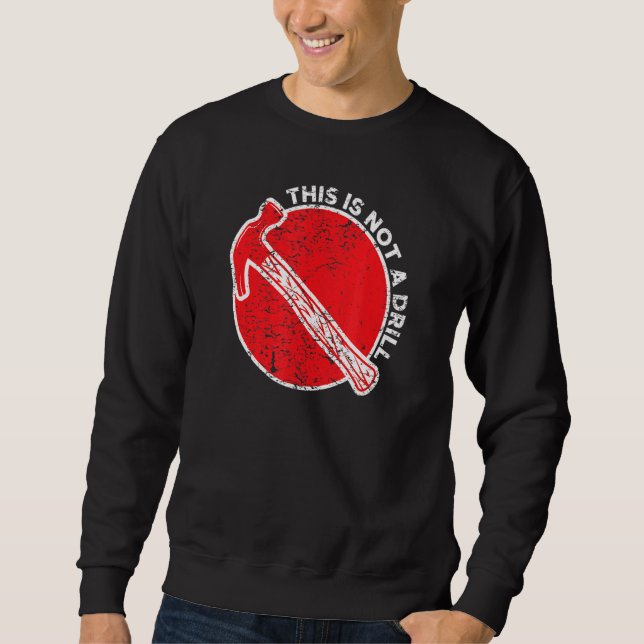 Mens This Is Not A Drill  Dad Joke  Tools Hammer Sweatshirt (Front)