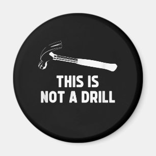Mens This Is Not A Drill Funny Carpenter Dad Magnet