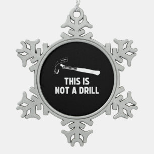 Mens This Is Not A Drill Funny Carpenter Dad Snowflake Pewter Christmas Ornament