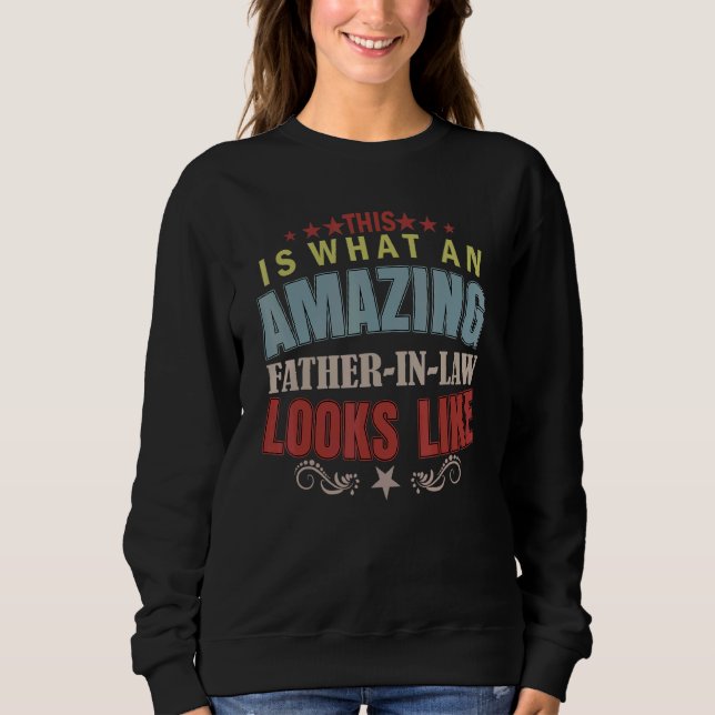 Mens This Is What An Amazing Father In Law Look Li Sweatshirt (Front)