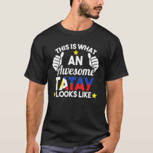Mens This Is What An Awesome Tatay Looks Like Fath T-Shirt
