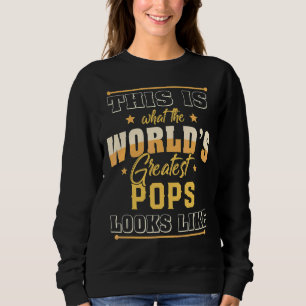 Mens This Is What The World's Greatest Pops Looks Sweatshirt