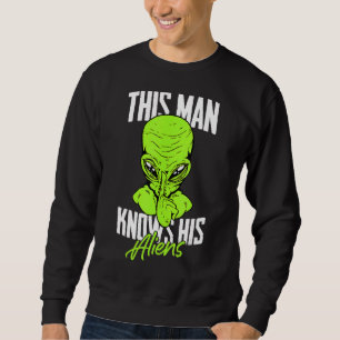 Mens This Man Knows His Aliens  Ufo Extraterrestri Sweatshirt