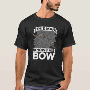 Mens This Man Knows His Bow Deer Buck Archery Bow  T-Shirt