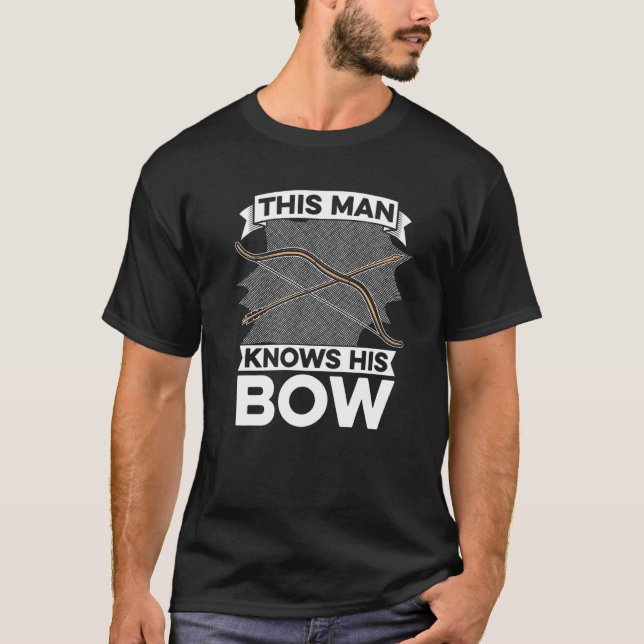 Mens This Man Knows His Bow Deer Buck Archery Bow  T-Shirt (Front)