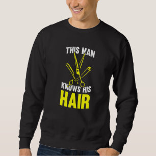 Mens This Man Knows His Hair  Hairstylist Barbersh Sweatshirt