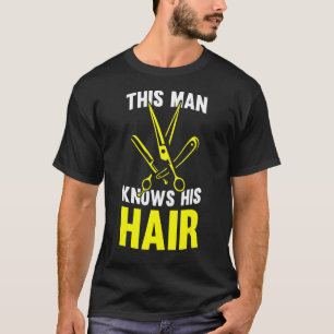 Mens This Man Knows His Hair  Hairstylist Barbersh T-Shirt