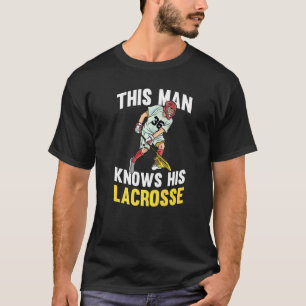 Mens This Man Knows His Lacrosse Match Team Playe T-Shirt