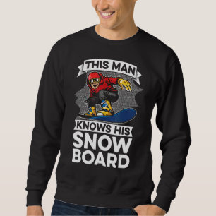 Mens This Man Knows His Snowboard Snowboarding Sn Sweatshirt