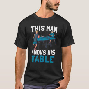 Mens This Man Knows His Table   Ping Pong Player T T-Shirt