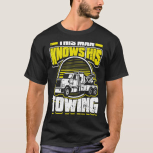 Mens This Man Knows His Towing  Towing Tow Trucks  T-Shirt