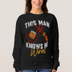 Mens This Man Knows His Wires Electrical Engineer Sweatshirt