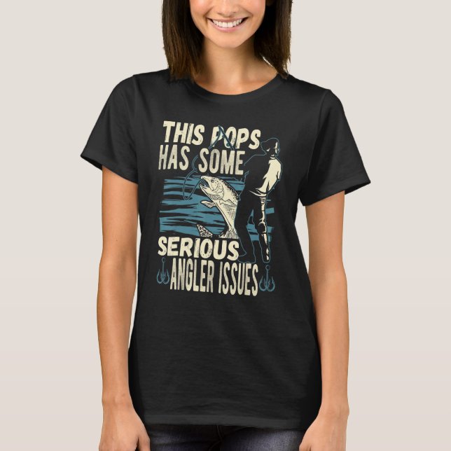 Mens This Pops Has Angler Issues Angling Fish Fish T-Shirt (Front)