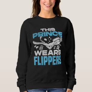 Mens This Prince Wears Flippers Diver Scuba Diver  Sweatshirt