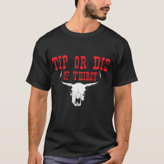 MEN'S TIP OR DIE OF THIRST T-Shirt