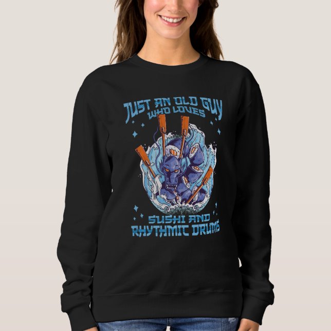Mens Tis old guy loves rhythmic drums and sushi dr Sweatshirt (Front)