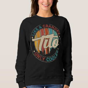 Mens Tito Like A Grandpa Only Cooler Papa Definiti Sweatshirt