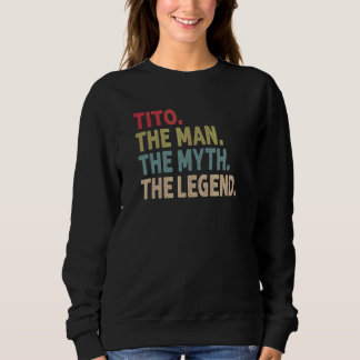 Mens Tito The Man The Myth The Legend Grandpa Fath Sweatshirt