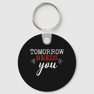 Mens Tomorrow Needs Suicide Awareness Mental Key Ring